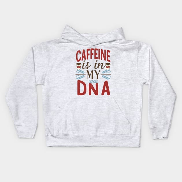 Caffeine is in my DNA Kids Hoodie by rn-eshop